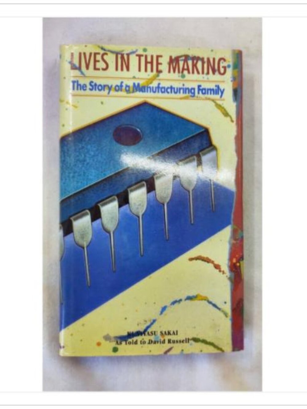 Lives in the Making The Story of a Manufacturing Family Integrace 1st 1991 HC